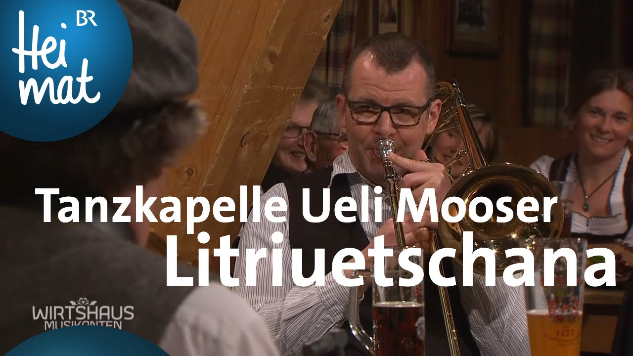 Tanzkapelle Ueli Mooser - Litriuetschana | Wirtshausmusikanten | BR Heimat
