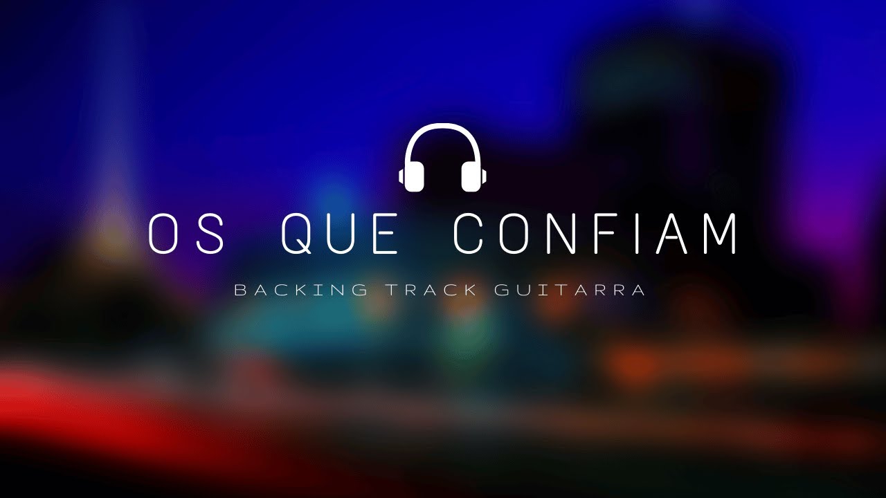 Os Que Confiam - Fernandinho | Backing Track Sem Guitarra