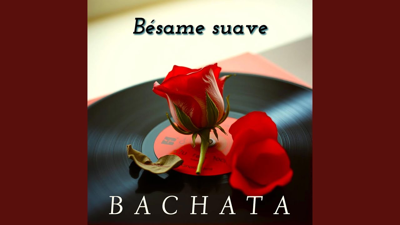 Bésame suave.BACHATA