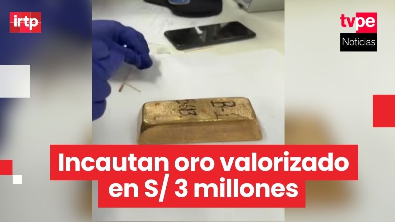 Incautan barra de oro ilegal valorizada en 3 millones de soles que iba a ser exportada