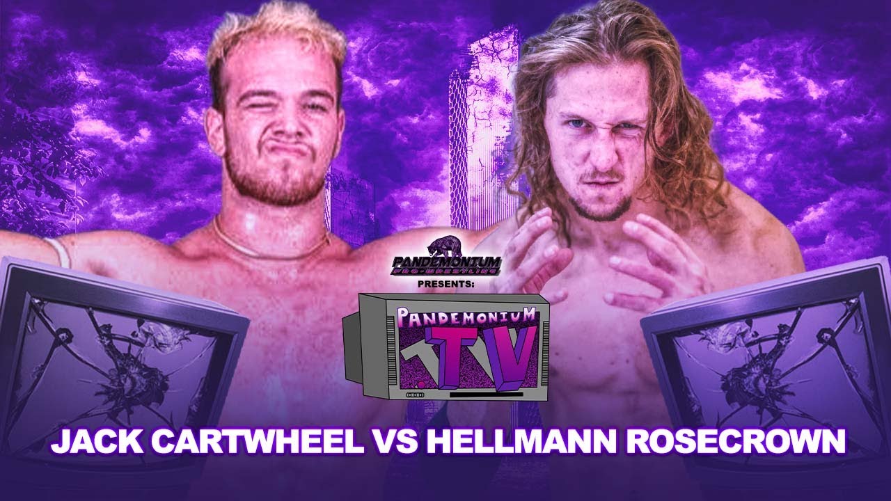 Pandemonium .TV: Jack Cartwheel vs Hellmann Rosecrown