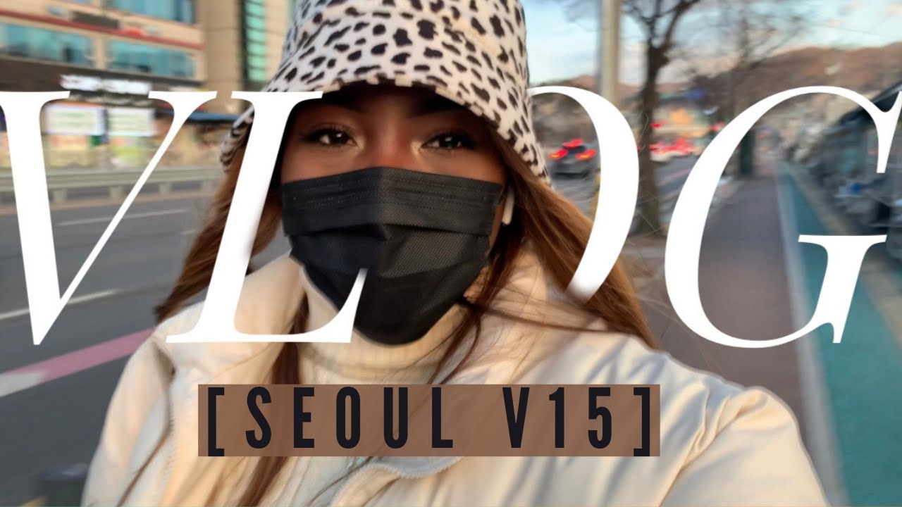 SEOUL VLOG 15 | LIFE IN KOREA | KOREA TRAVEL VLOG