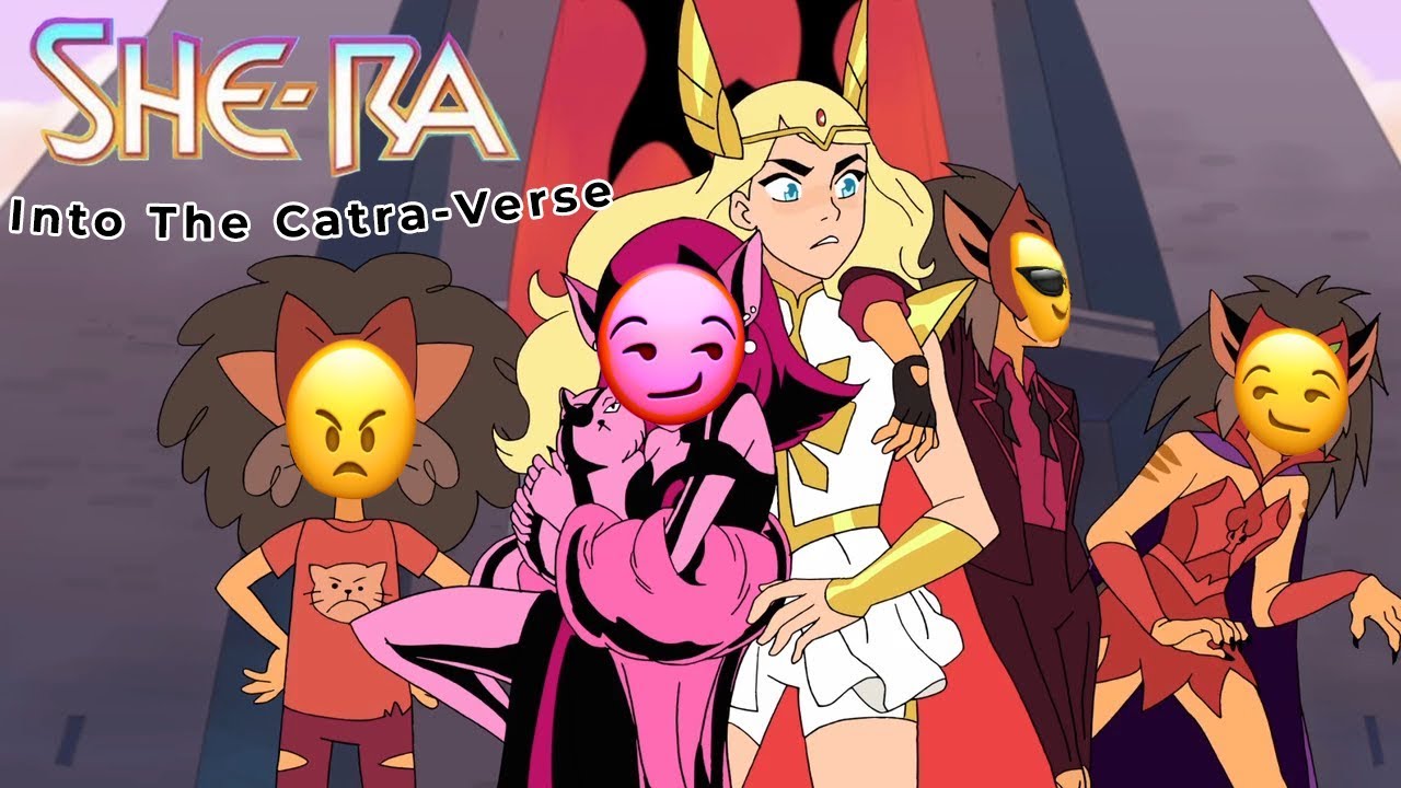 She-Ra: Into The Catra-Verse (WARNING: LOUD & SPOILERS)