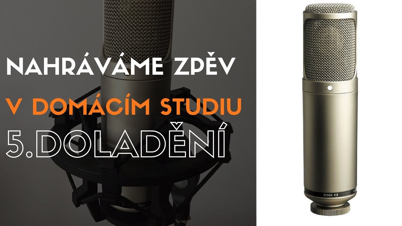Nahráváme zpěv v domácím nahrávacím studiu 5. Doladění