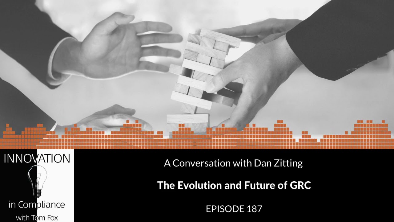 Innovation in Compliance - The Evolution and Future of GRC with Dan Zitting