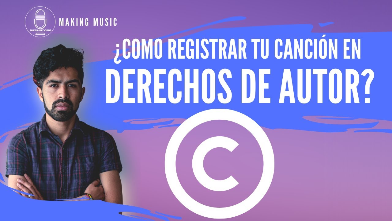 ¿Como registrar tus canciones en derechos de autor Colombia ©? - Making Music