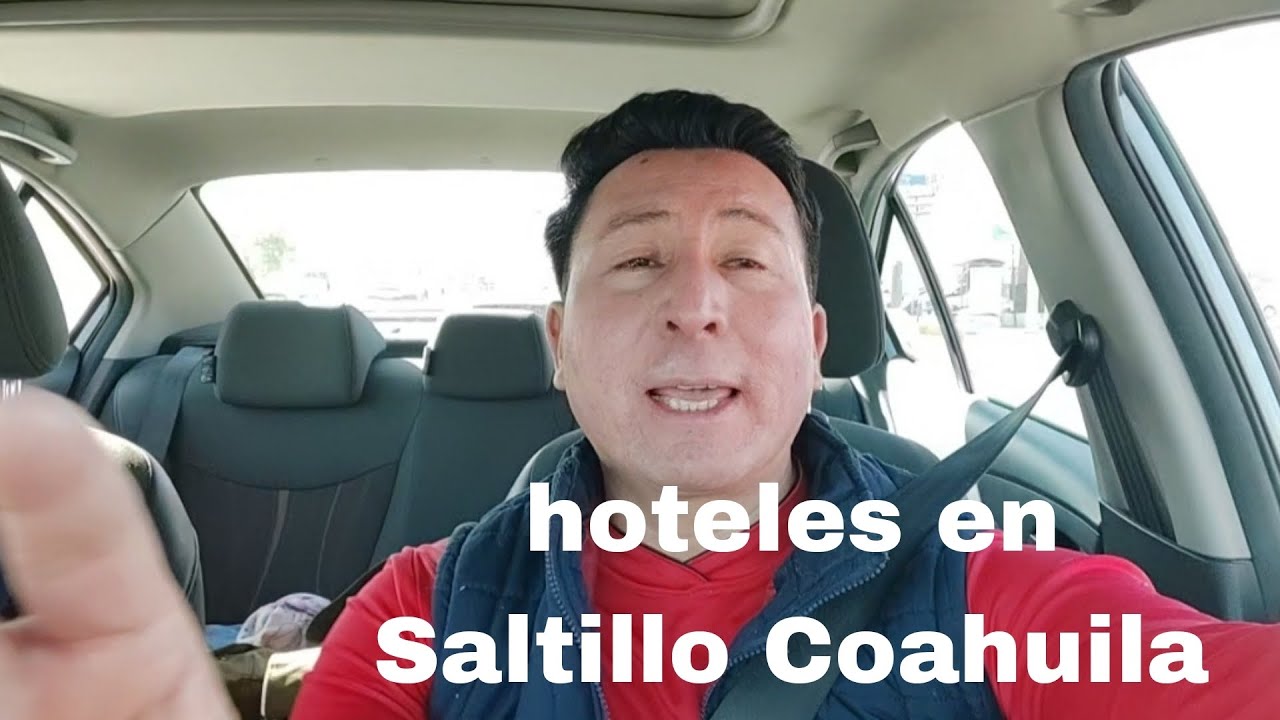 Recorrido por Saltillo Coahuila y sus Hoteles, cerca del centro, cerca del aeropuerto y Mucho Más 😍