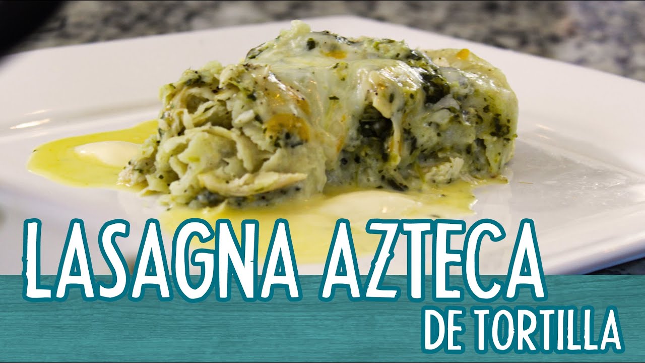 Lasagna Azteca de Tortilla