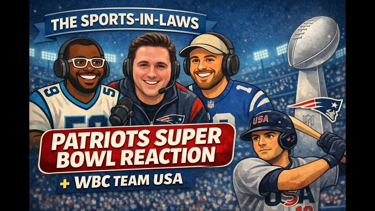 Are the Patriots Back? + World Baseball Classic & Team USA Breakdown | Sports In-Laws
