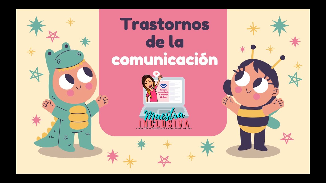 Trastornos de la comunicación - Maestra inclusiva - Parte 1