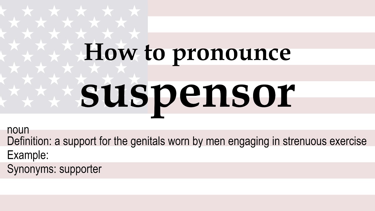 How to pronounce 'suspensor' + meaning