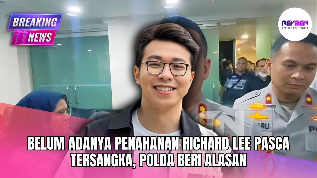 BELUM ADANYA PENAHANAN RICHARD LEE PASCA TERSANGKA, POLDA BERI ALASAN