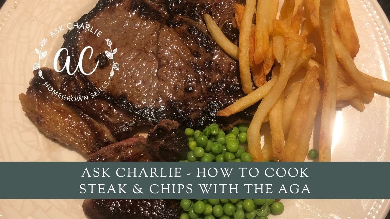 Ask Charlie - How to cook Steak & Chips with the AGA
