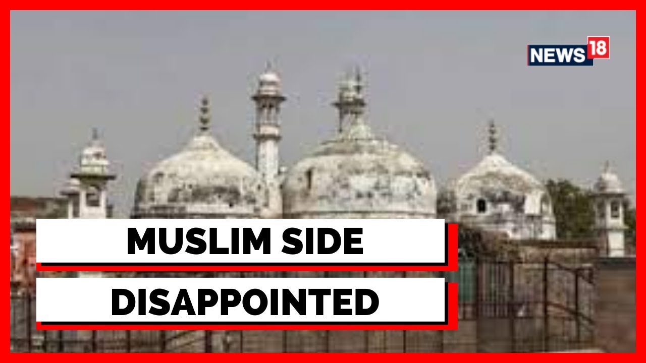 Gyanvapi Case Verdict | Gyanvapi Masjid News | Muslim Side Calls Verdict 'Inappropriate' | News18