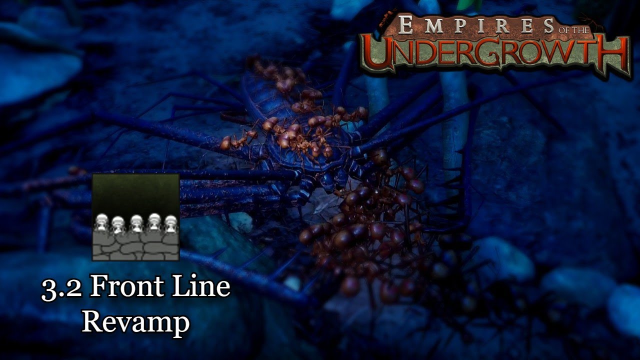 3.2 Front Line (Revamp) || Empires of the Undergrowth