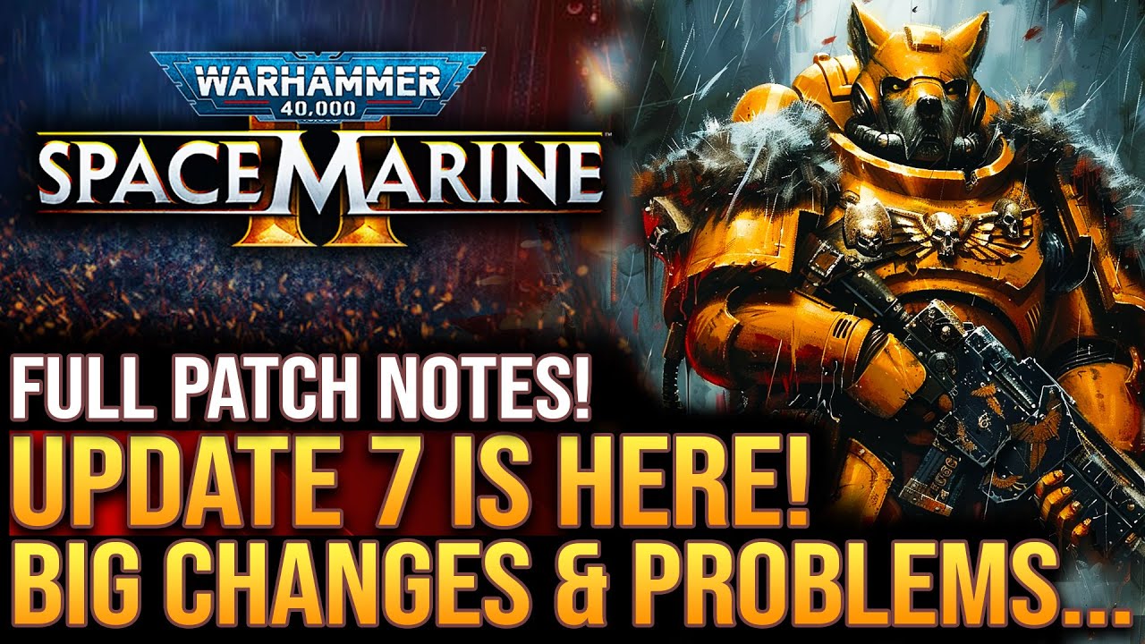 Warhammer 40K Space Marine 2 - Update 7 IS HERE! Buffs, Nerfs & Big Changes!