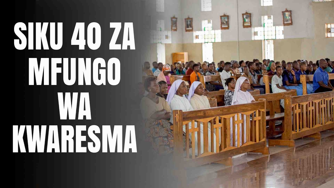 JE, WAJUA MAANA YA SIKU 40 ZA MFUNGO WA KWARESMA