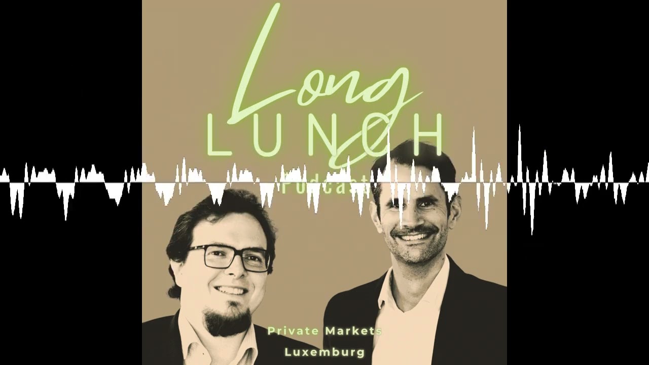 #102 – Mit dem Rücken zum Gang - Long Lunch Podcast | Private Markets | Luxemburg