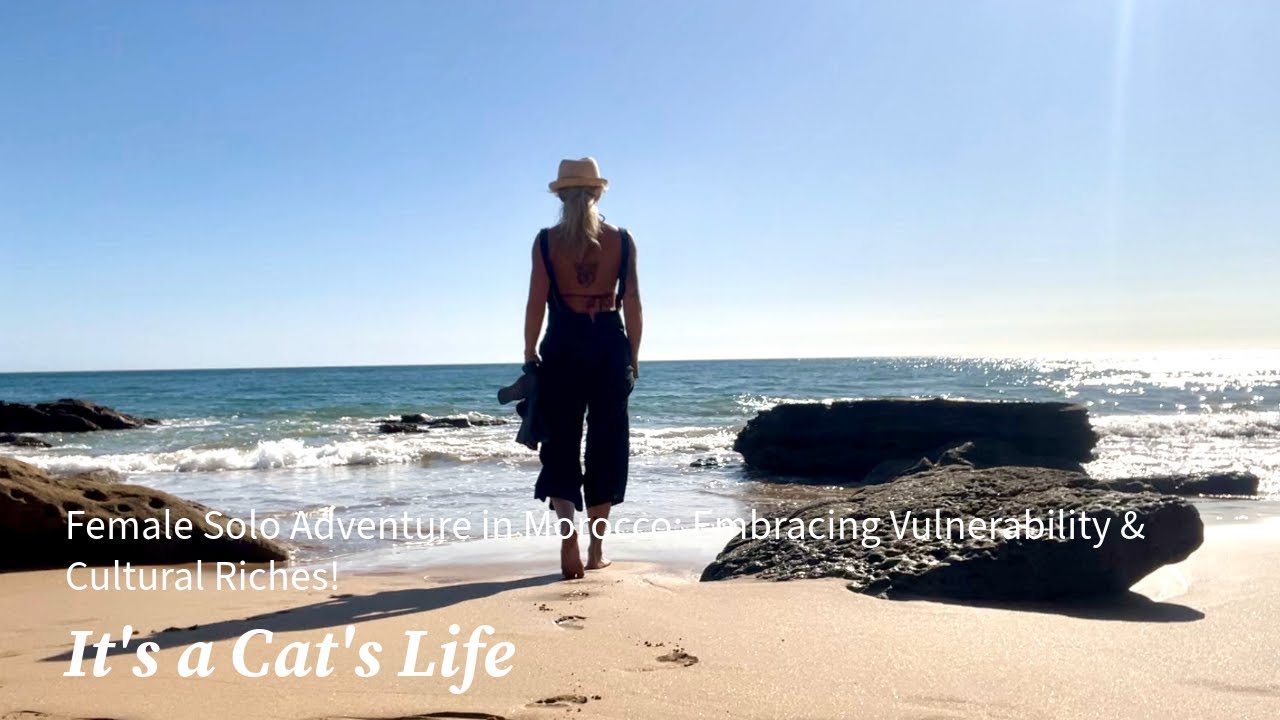 Morocco Solo: Embracing Vulnerability & Cultural Riches!