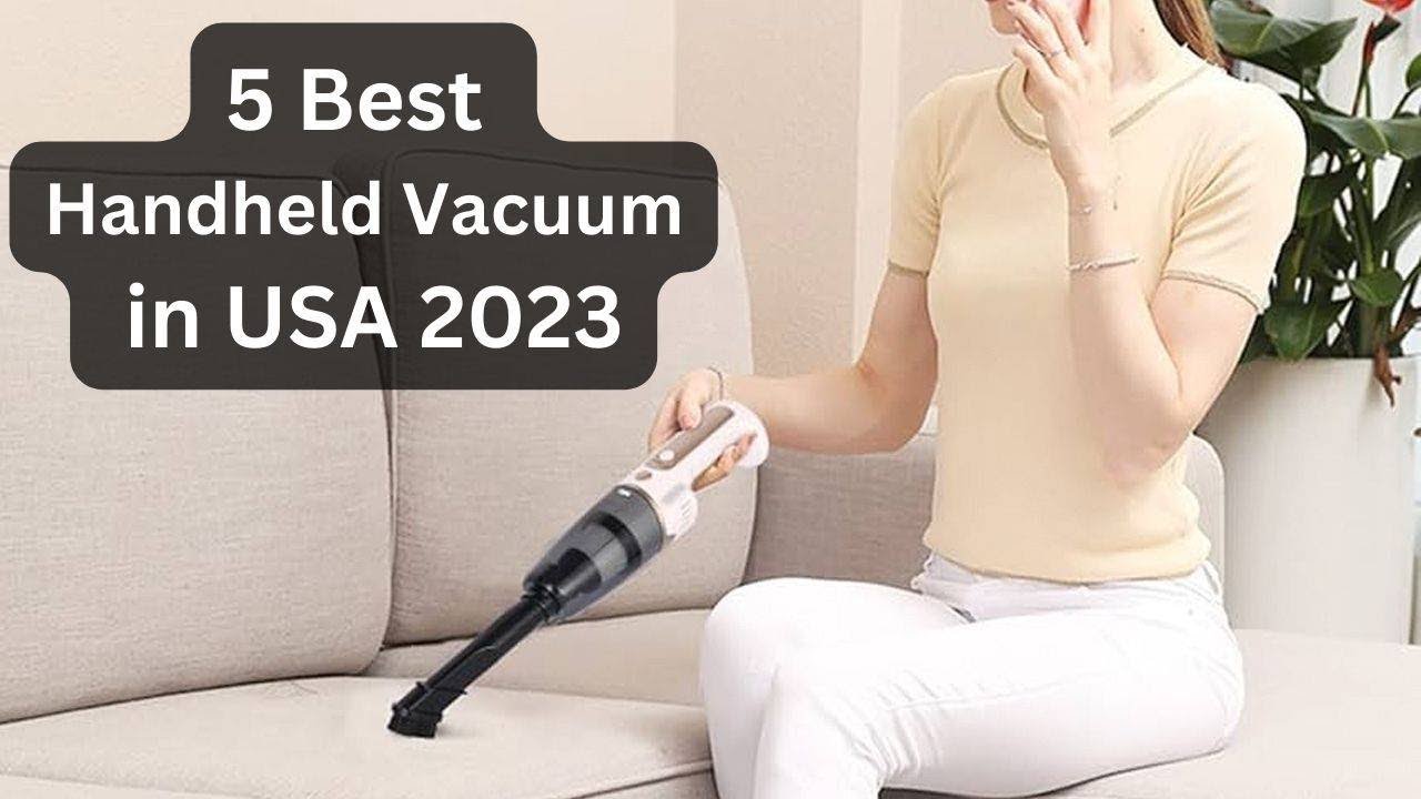 5 Best Handel Vacuum in USA 2023 | Top 5 Handheld Vacuum in USA 2023