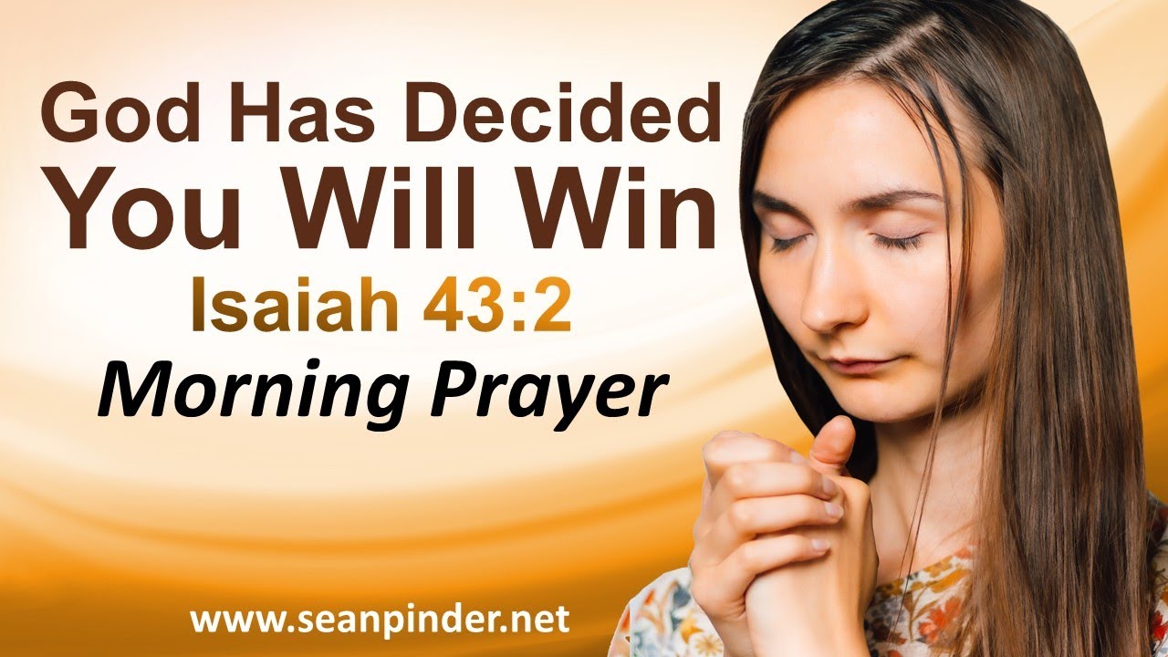 GOD HAS DECIDED YOU WILL WIN - ISAIAH 43 - MORNING PRAYER