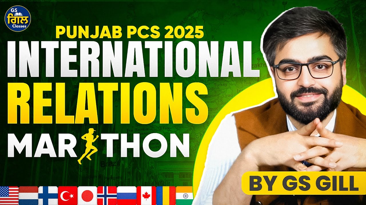 International Relations Marathon | Punjab PCS 2025 | GS Gill Classes | India&rsquo;s Foreign Policy & IR