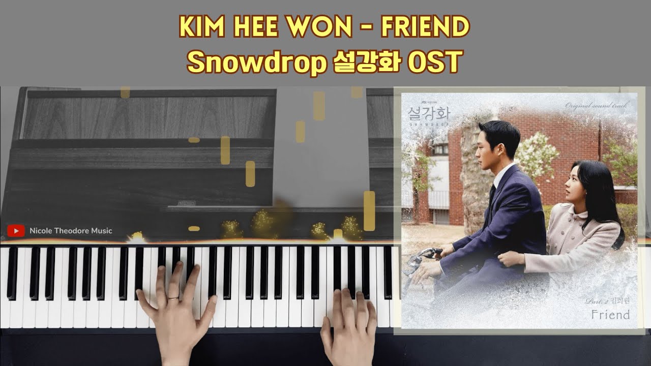 Kim Hee Won - Friend / Snowdrop 설강화 OST / Piano Cover by Nicole Theodore
