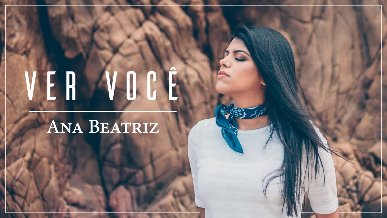 ANA BEATRIZ - VER VOCÊ