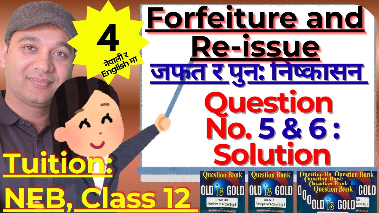 Forfeiture/Re-issue, Q.No.5 and 6: solution| अंशहरुको जफत र पुन:निष्कासन| Day 62|