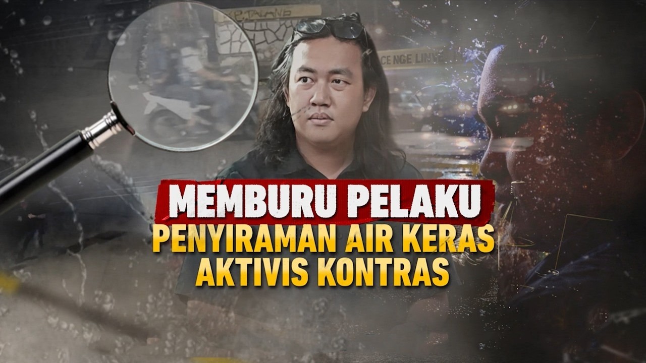 TOP ISSUE - MEMBURU PELAKU PENYIRAMAN AIR KERAS AKTIVIS KONTRAS