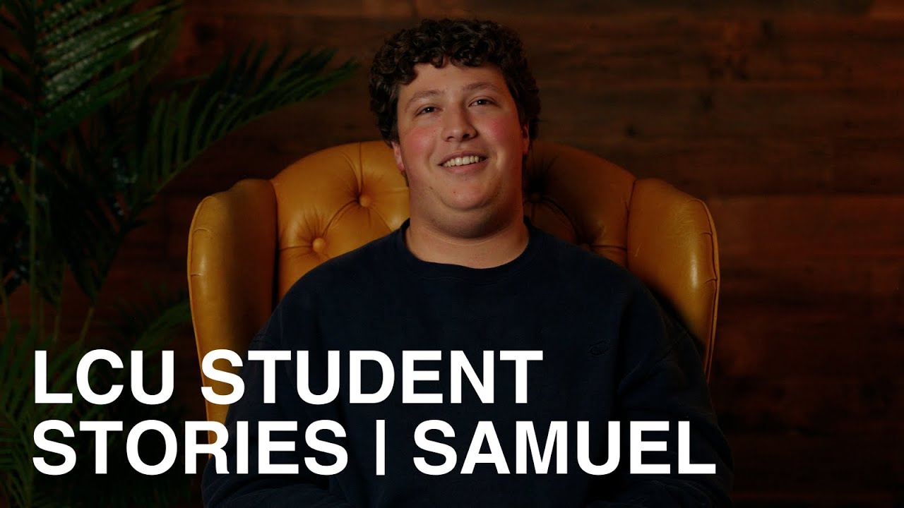 LCU STUDENT STORIES | Samuel