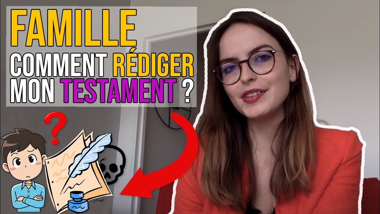 COMMENT RÉDIGER MON TESTAMENT ? (Droit de la Famille) - Conseil Notarial