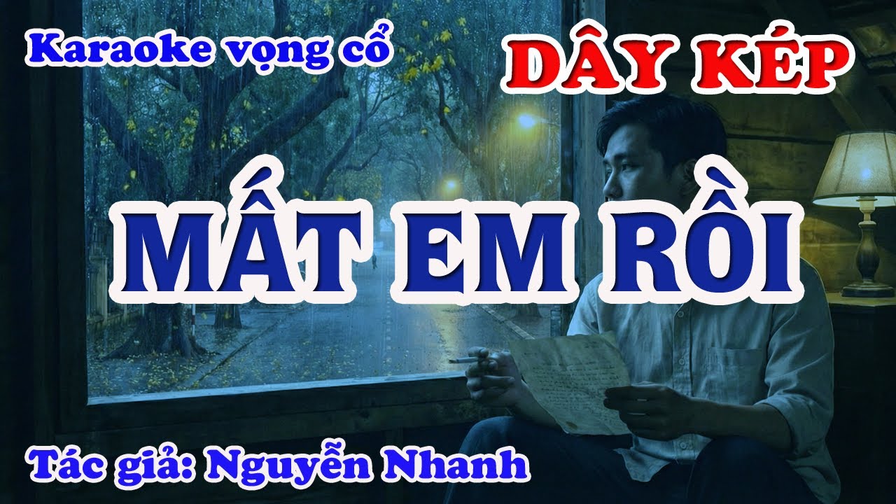 Mất Em Rồi - Karaoke Vọng cổ Dây Kép - Tác giả: Nguyễn Nhanh