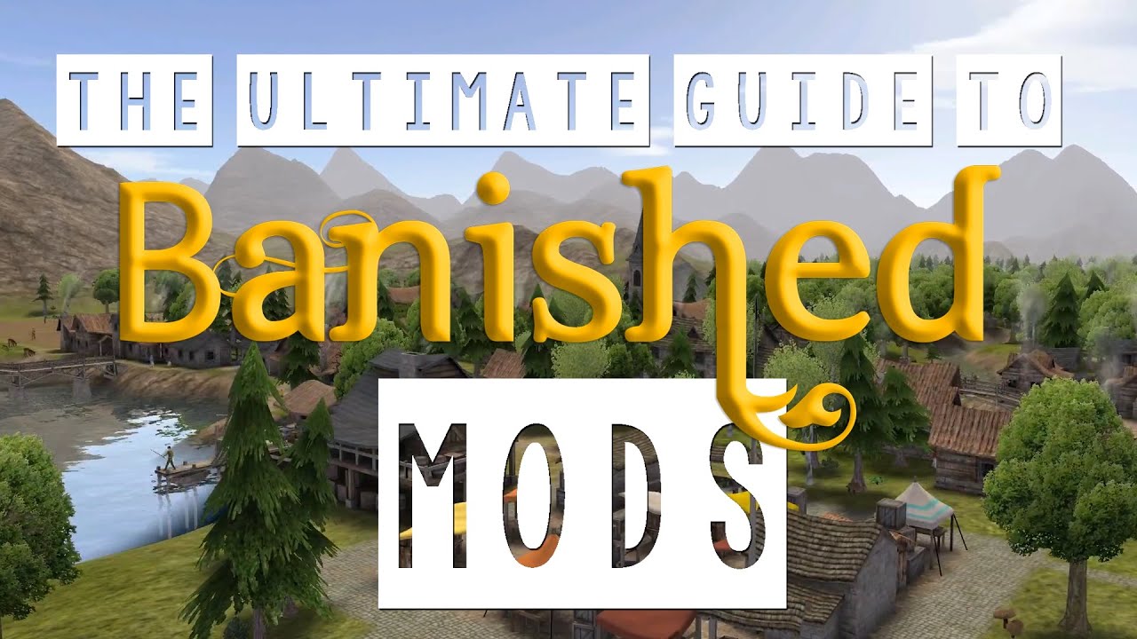 The Ultimate Guide to Banished Mods!