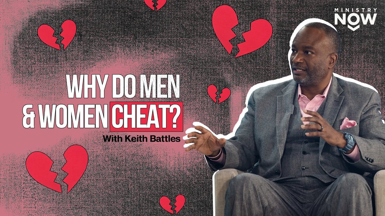 Why Do Men & Women Cheat? Warning Signs & Safeguards For Your Marriage | Keith Battle