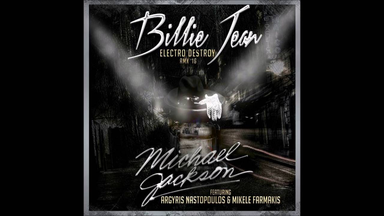 Michael Jackson Billie Jean - Electro Detroy Rmx '16 By Argyris Nastopoulos & Mikele Farmakis