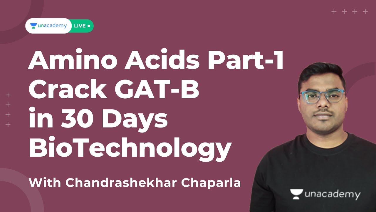 Amino Acids Part-1 | Crack GAT-B in 30 Days| BIOTECHNOLOGY | Chandrashekhar Chaparla | Unacademy IIT