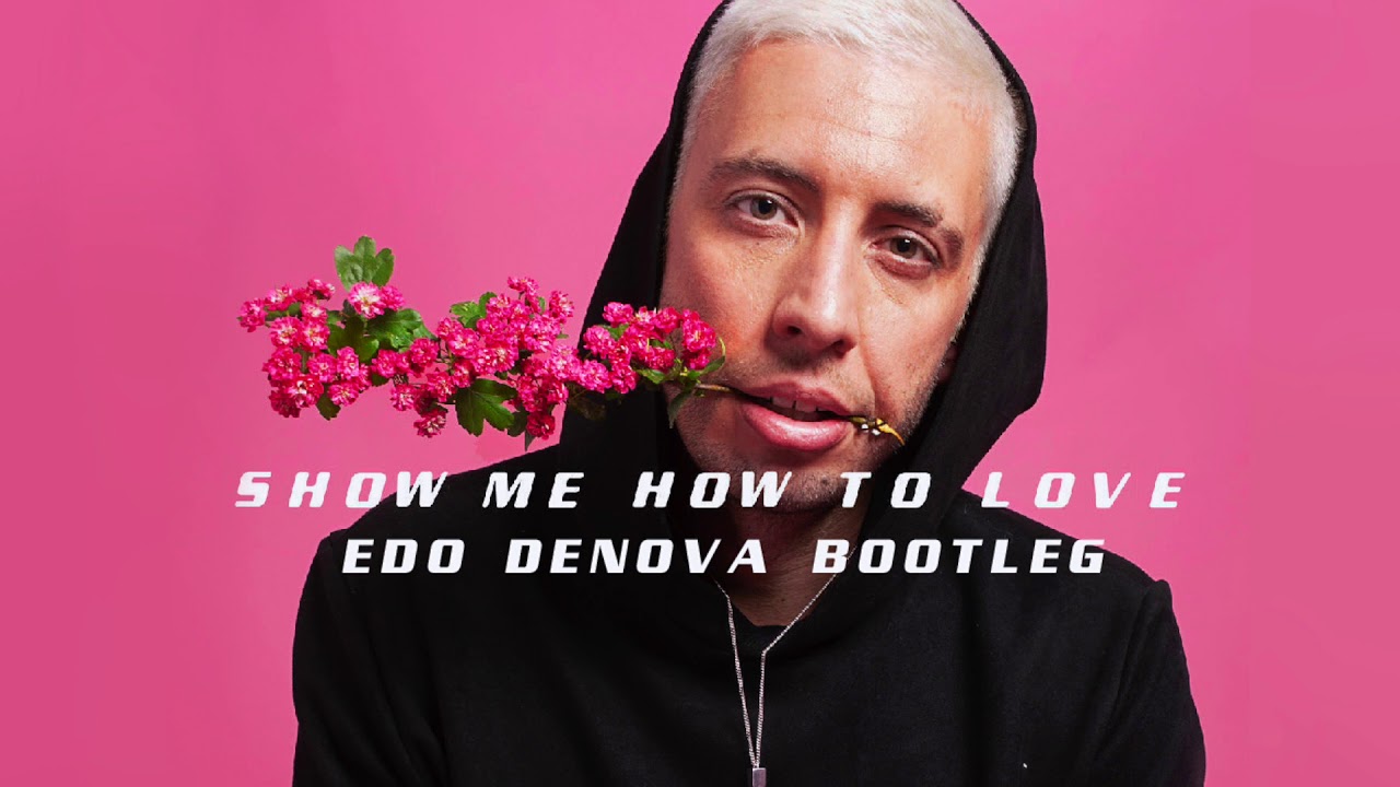 Example -   Show me how to love (Edo Denova Bootleg)