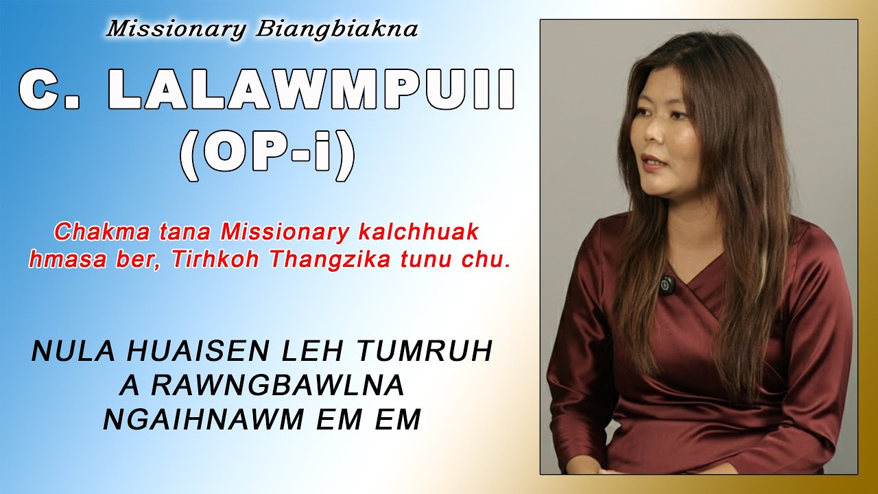MISSIONARY BIANGBIAKNA | Nl. C. Lalawmpuii (Op-i), Evangelist, Khantlang