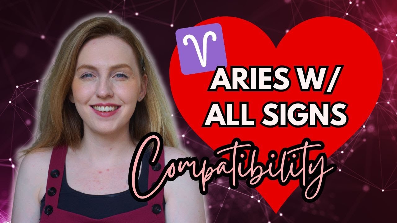 Aries Relationships: Compatibility with All 12 Zodiac Signs!