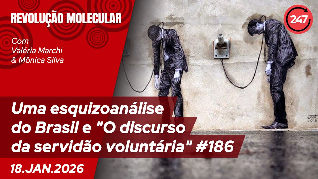 Revolução Molecular - Uma esquizoanálise do Brasil e  "O discurso da servidão voluntária" 