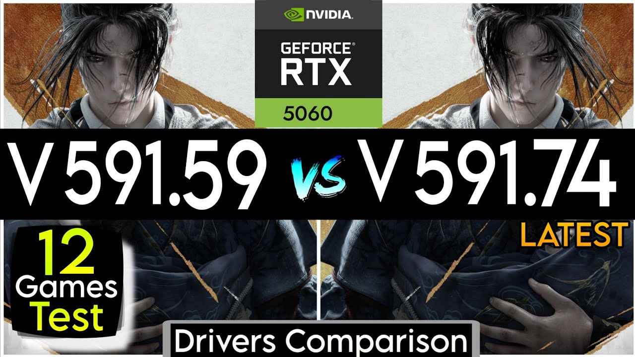 Nvidia Drivers (V 591.59 vs V 591.74) - Test In 12 Games - ft.RTX 5060