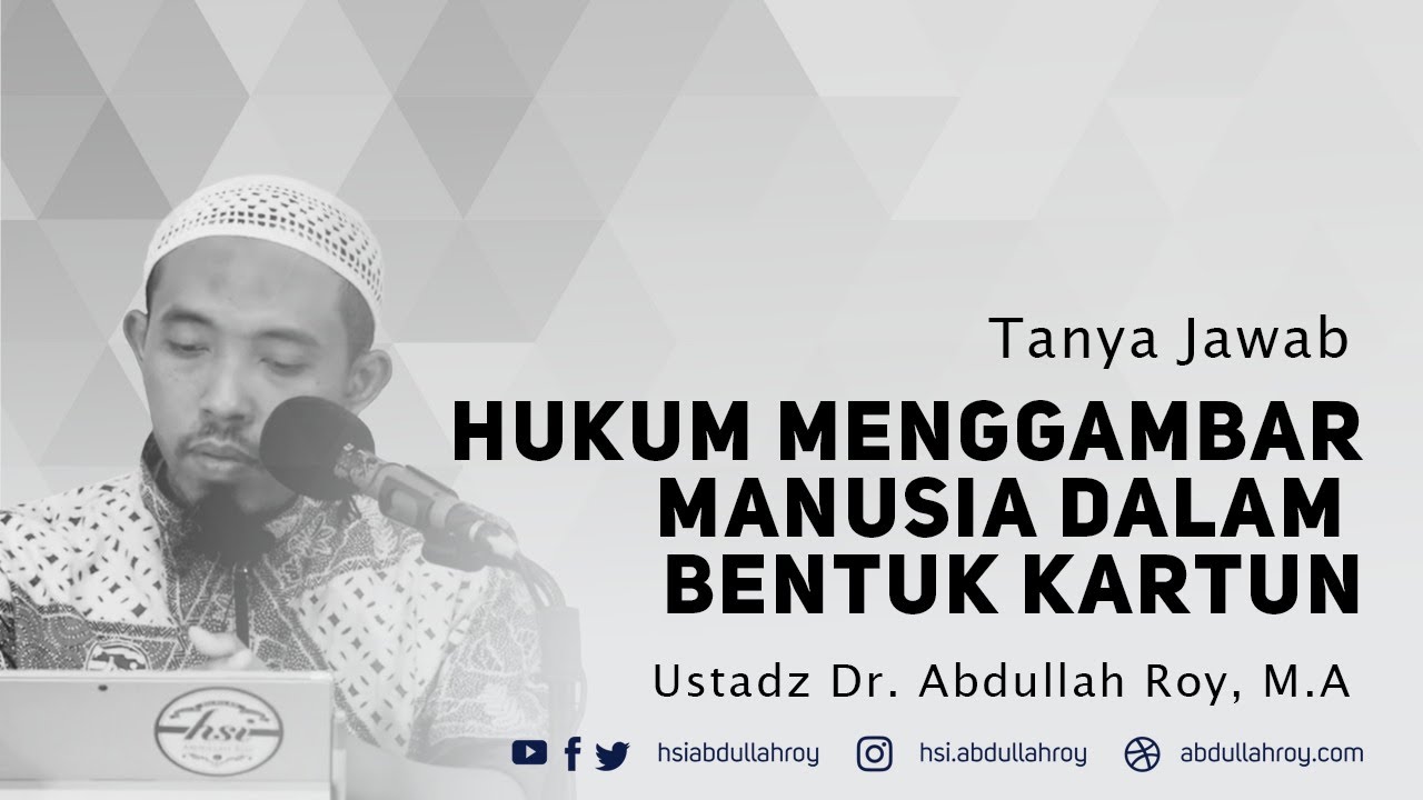 Hukum Menggambar Manusia Dalam Bentuk Kartun | Ustadz Dr. Abdullah Roy, M.A.