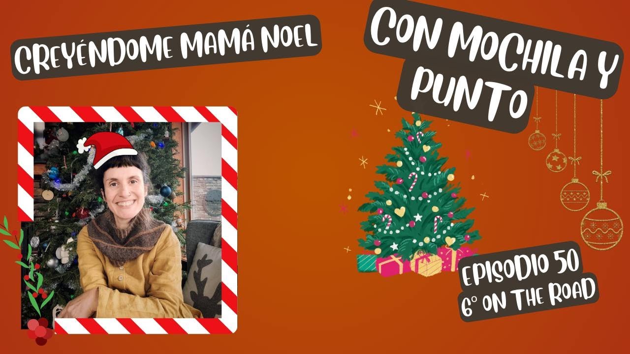 Podcast de tejido con mochila y punto: Creyéndome Mamá Noel 🤶 🤶🤶