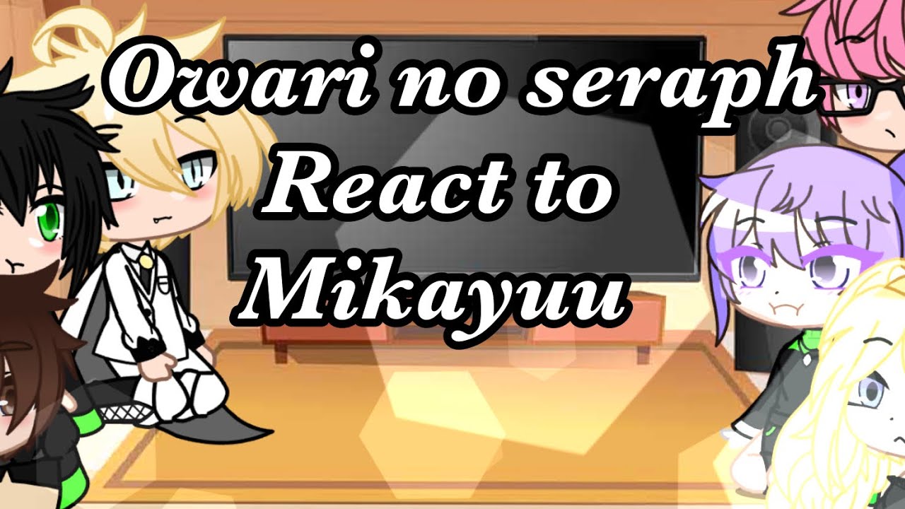 Owari no seraph react to Mikayuu ☆ | 🇫🇷🇬🇧 | •Izuna• |