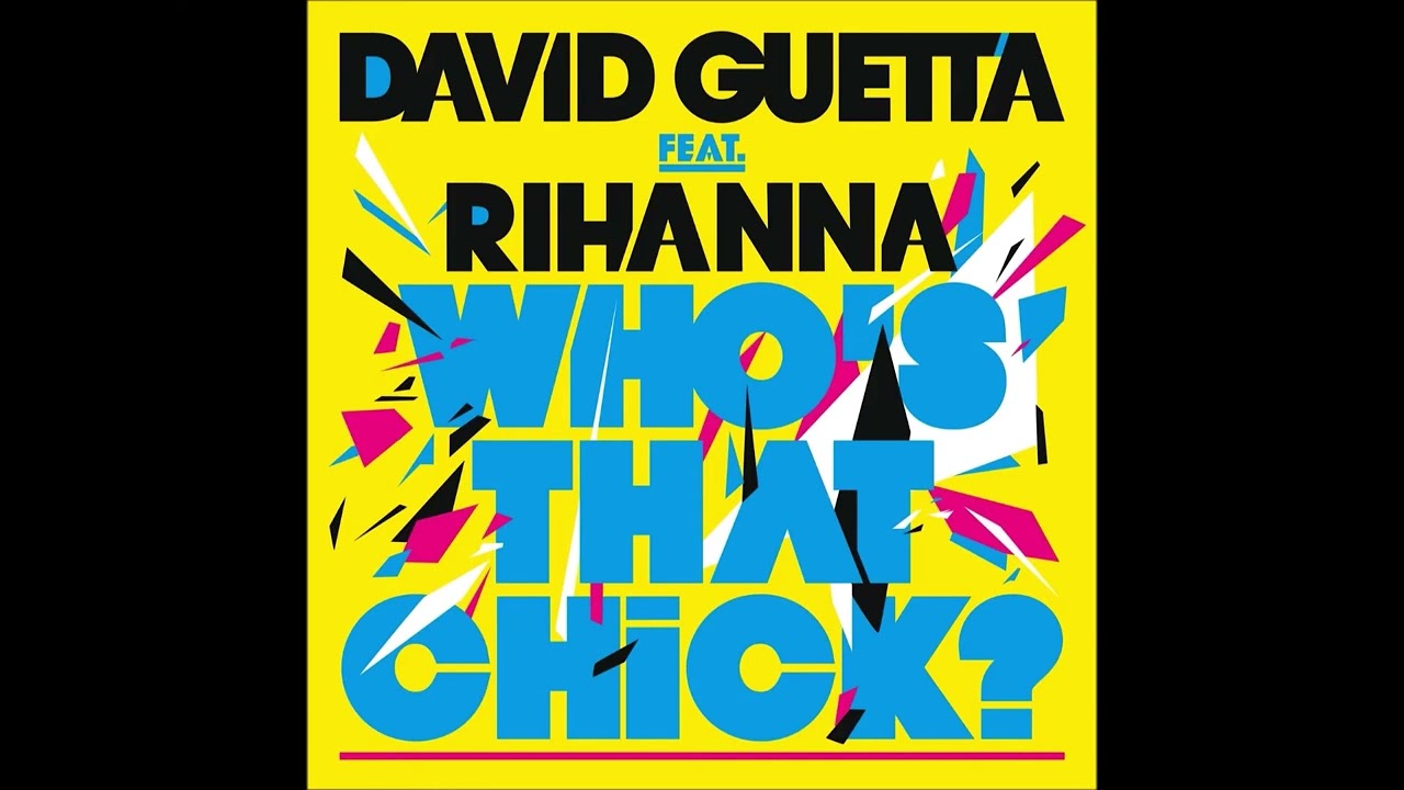 David Guetta- Who’s That Chick Ft. Rihanna (High Pitched)