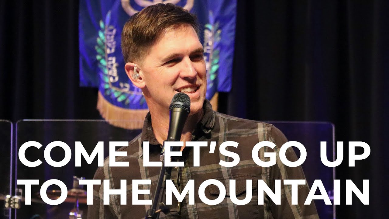 “Come Let’s Go Up To The Mountain” by Jim & Amy White and Shuvah Yisrael Worship (January 2, 2022)