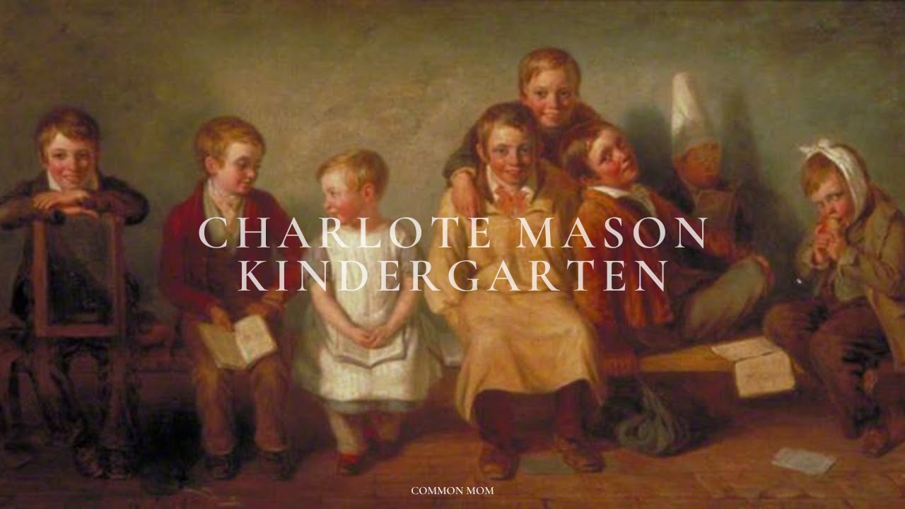 Planning a Charlotte Mason Kindergarten Year | Classical Charlotte Mason Home Education | Common Mom