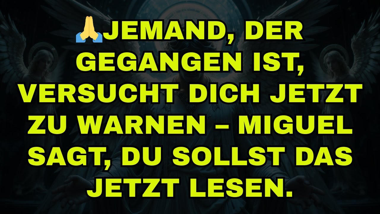 🙏JEMAND, DER GEGANGEN IST, VERSUCHT DICH JETZT ZU WARNEN – MIGUEL SAGT, DU SOLLST DAS JETZT LESEN.