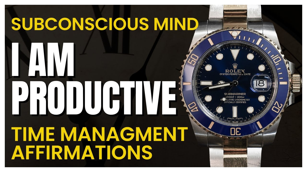 Time Management Affirmations: Achieve More in Less Time